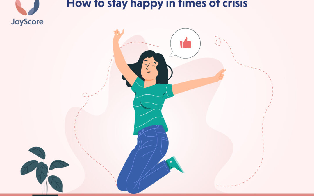 How to stay happy in times of crisis