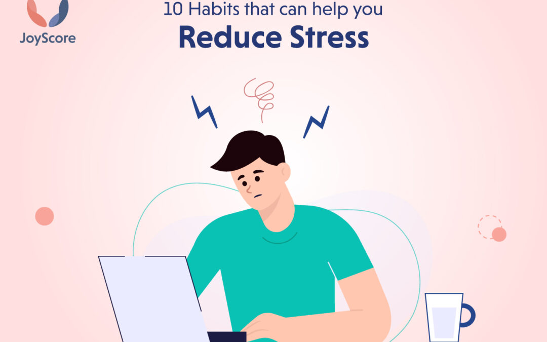 10 Habits That Can Help You Reduce Stress