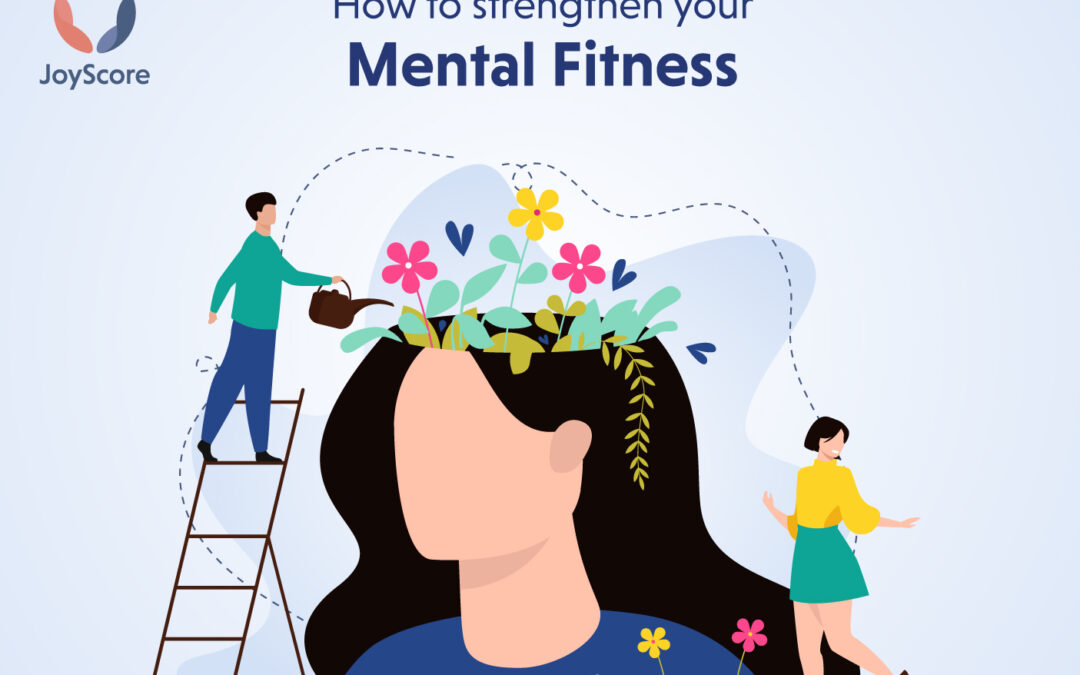 How To Strengthen Your Mental Fitness And Why Should We Do It?