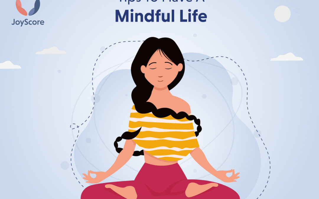 6 Simple Tips To Have A Mindful Life