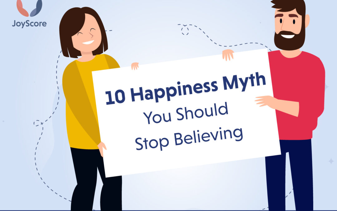 10 Happiness Myths That You Should Stop Believing