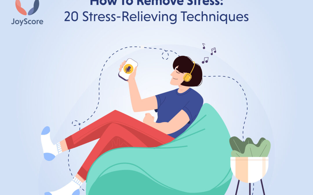 How to remove stress: 20 stress-relieving techniques