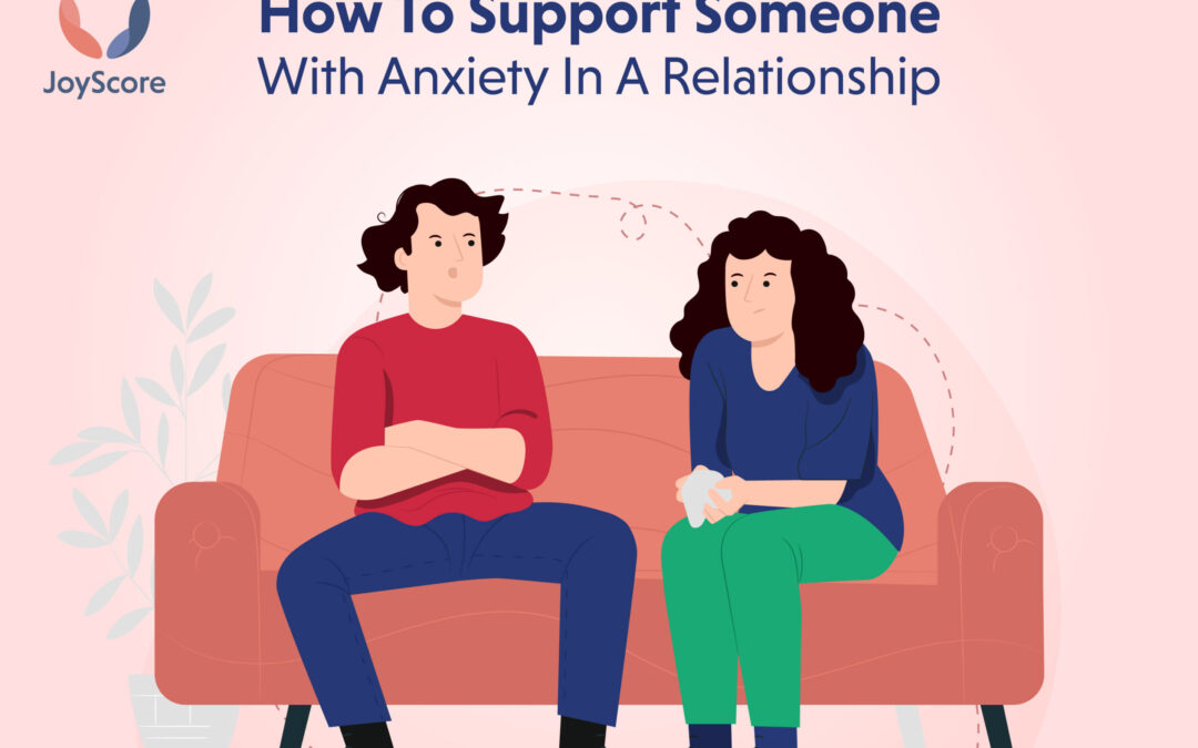 How To Support Someone With Anxiety In A Relationship