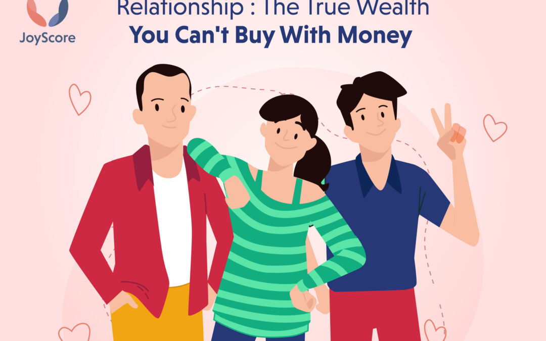 The True Wealth You Can’t Buy With Money: Relationship