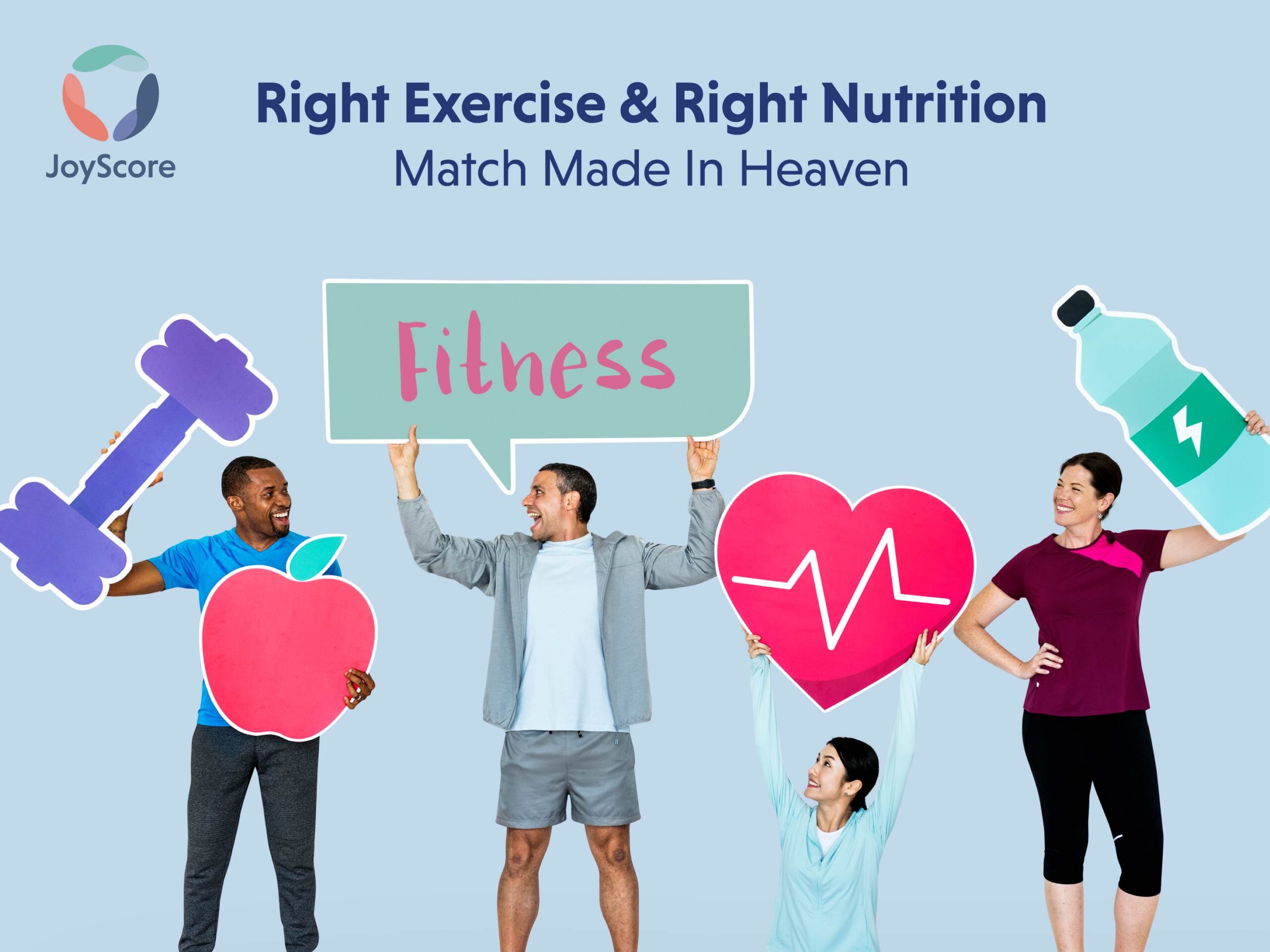 Right Exercise and Right Nutrition-  Match Made In Heaven