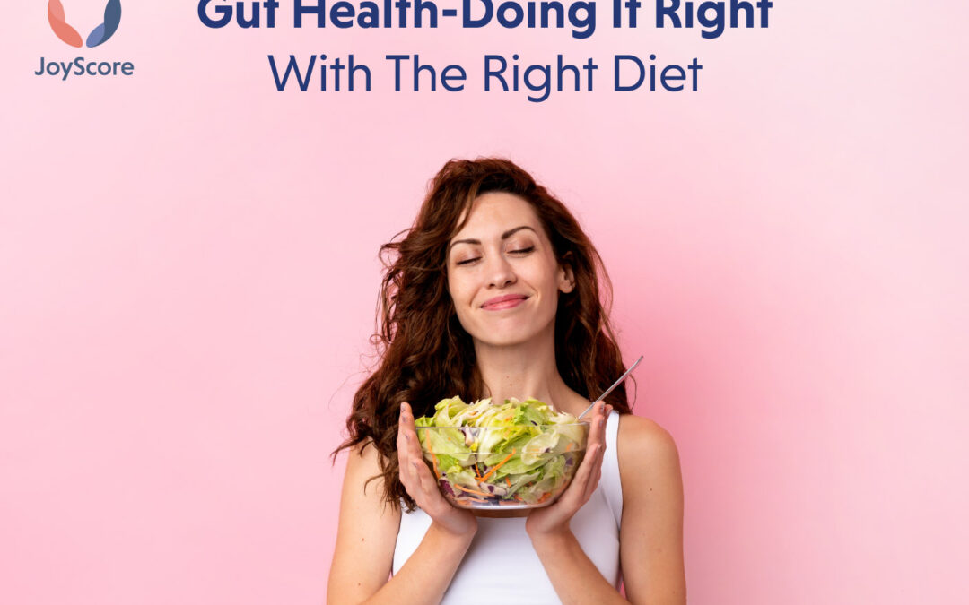 Gut Health-Doing It Right With The Right Diet