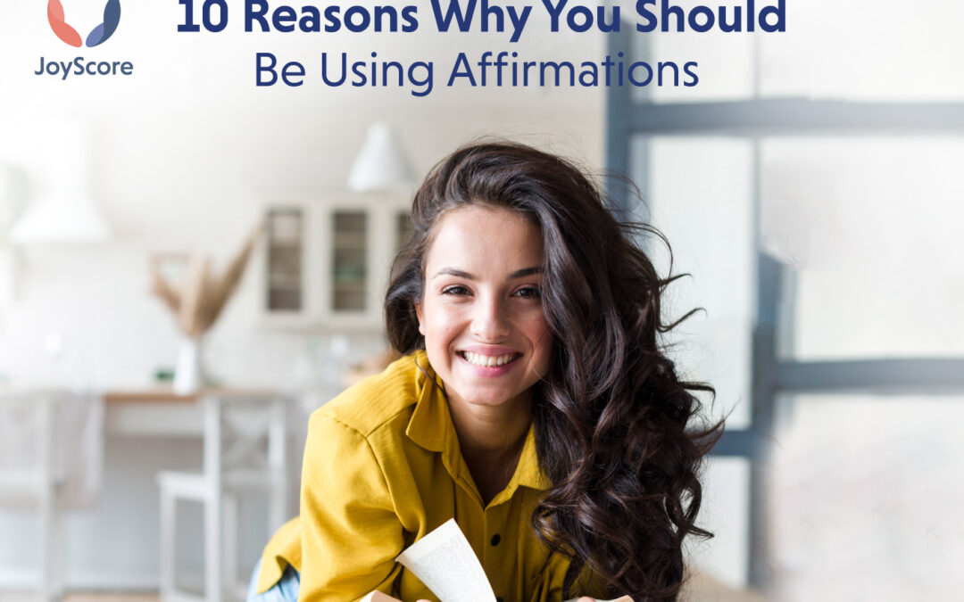 The Power of Positive Daily Affirmations: 10 Reasons Why You Should Be Using Affirmations