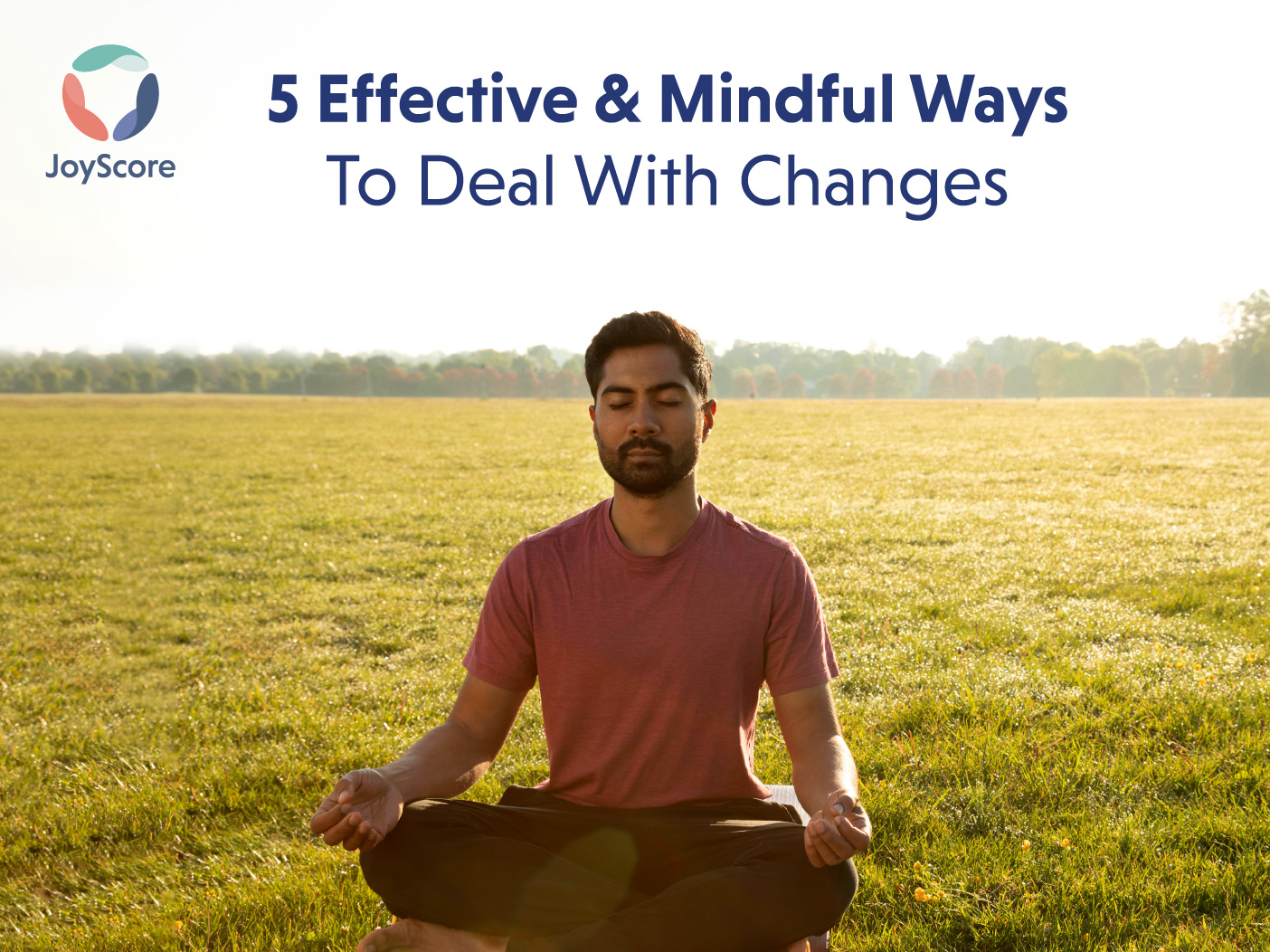 Dealing with Change through Mindfulness, 5 Effective Ways