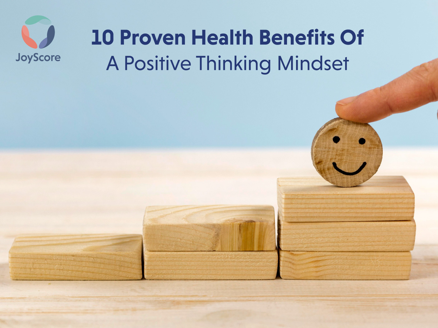 10 Proven Health Benefits of Positive Thinking Mindset - JoyScore: The Joy Of Self Care