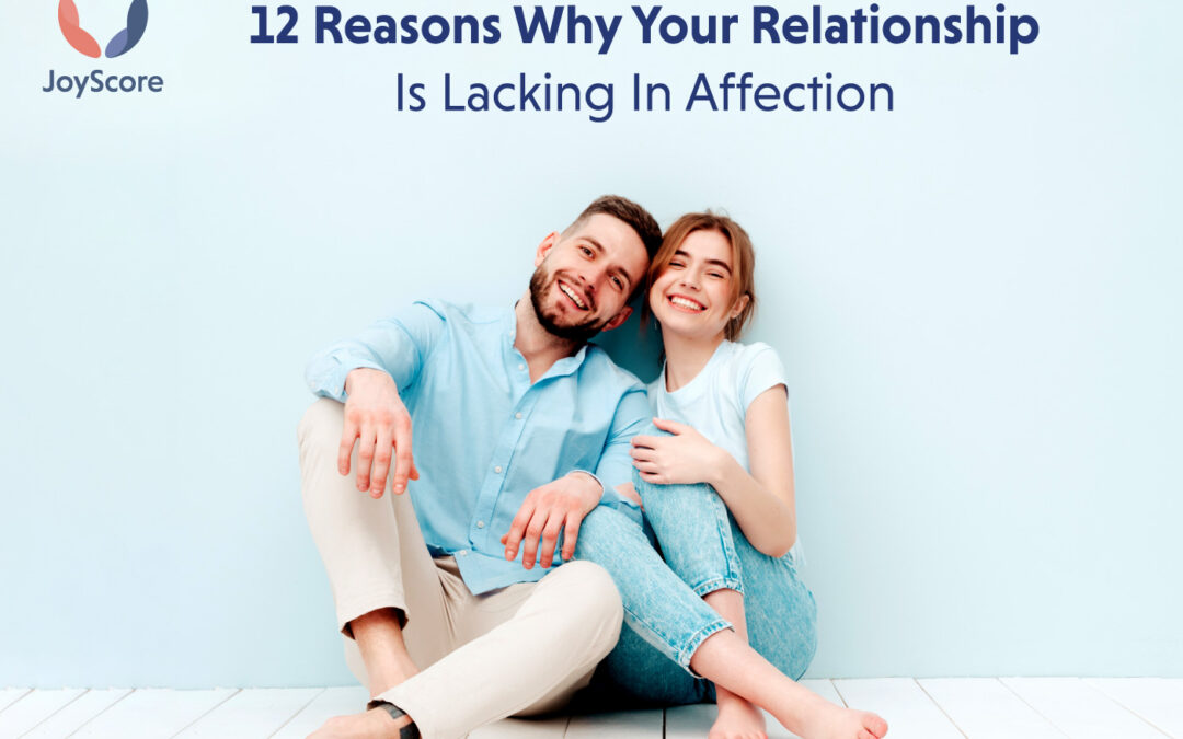 12 Reasons Behind the Lack of Affection in a Relationship