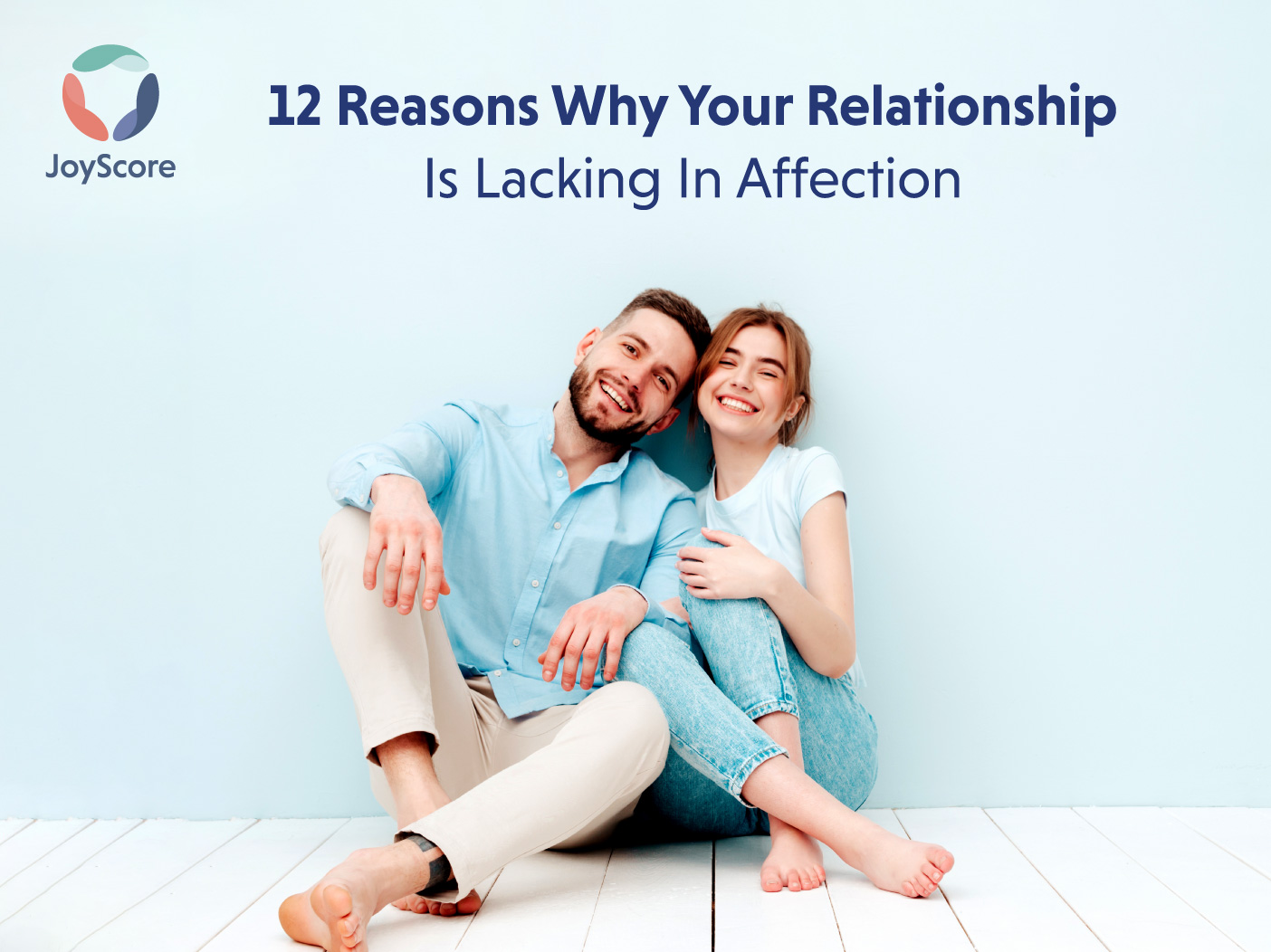 12 Reasons Behind the Lack of Affection in a Relationship