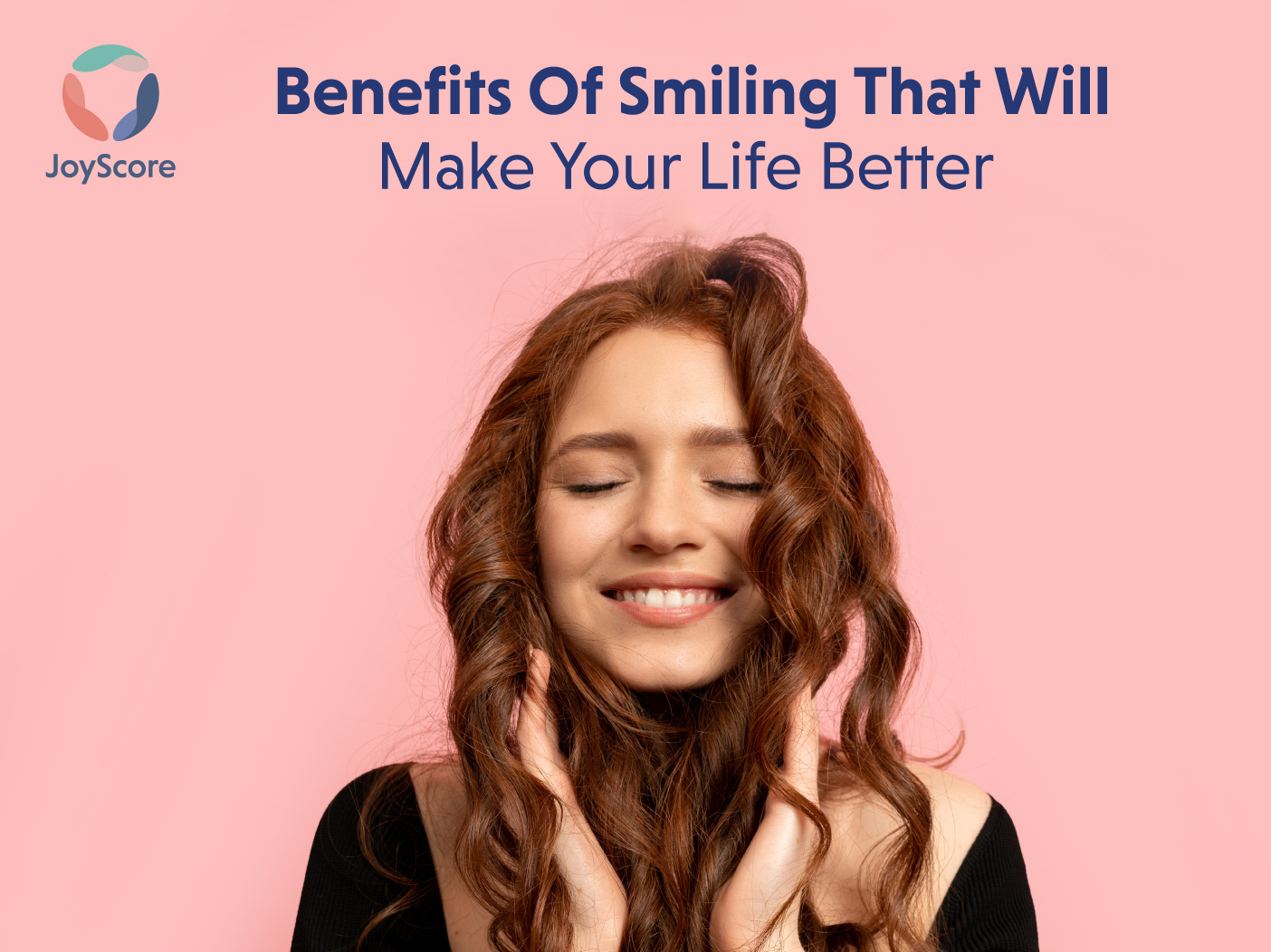 The Top Benefits Of Smiling Even When You Don’t Feel Like It