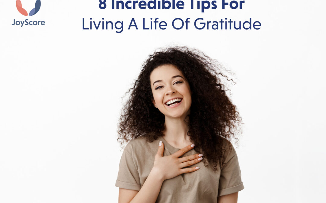 8 Incredible Tips For Living A Life Of Gratitude