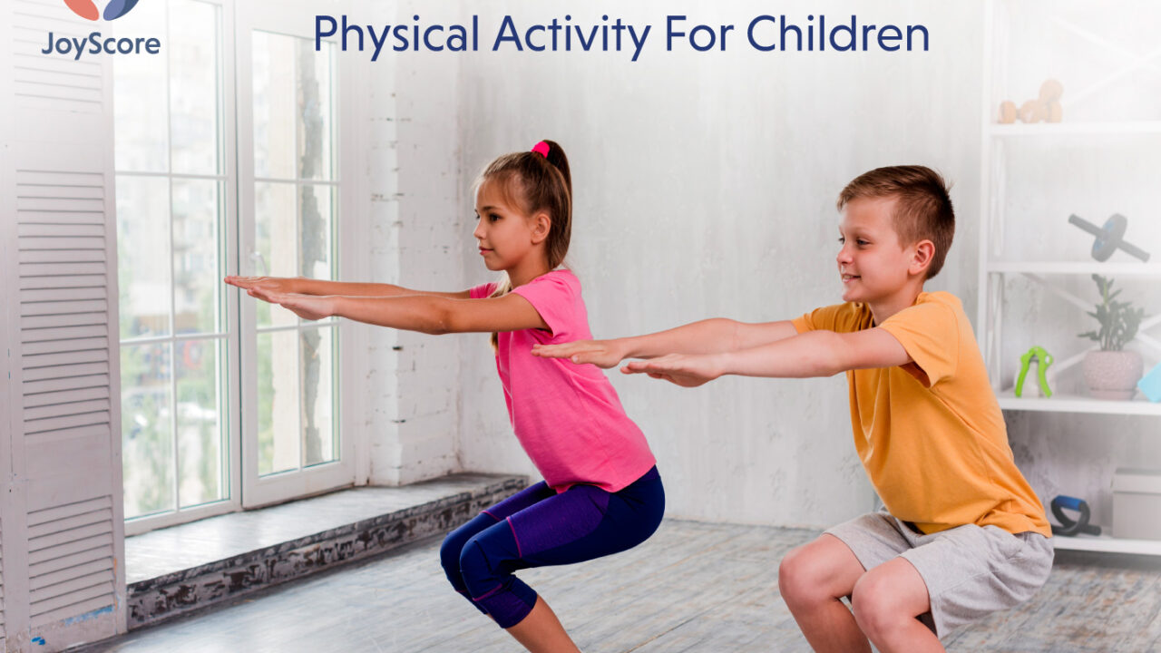 Importance And Benefits Of Physical Activity For Children - Joyscore 