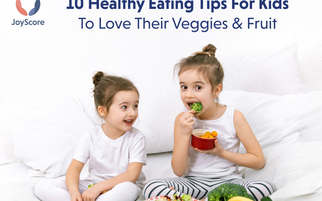 10 Healthy Eating Tips For Your Kids To Love Their Veggies And Fruit