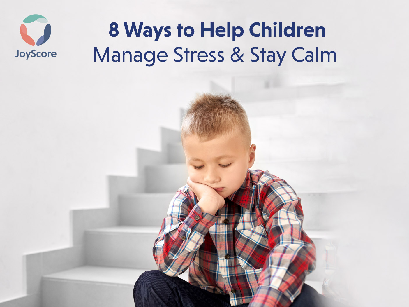 How to Help Children Manage Stress: 8 Ways to Help Them Stay Calm