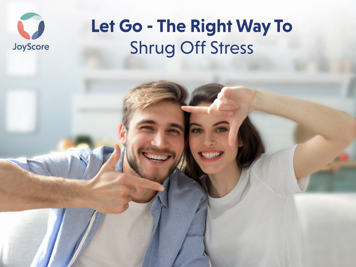 Let go”- The Right Way to Shrug off that Stress
