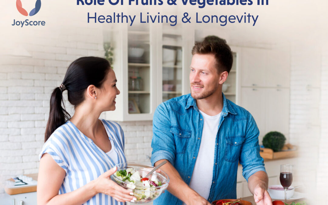 Role of Fruits and Vegetables in Healthy Living and Longevity