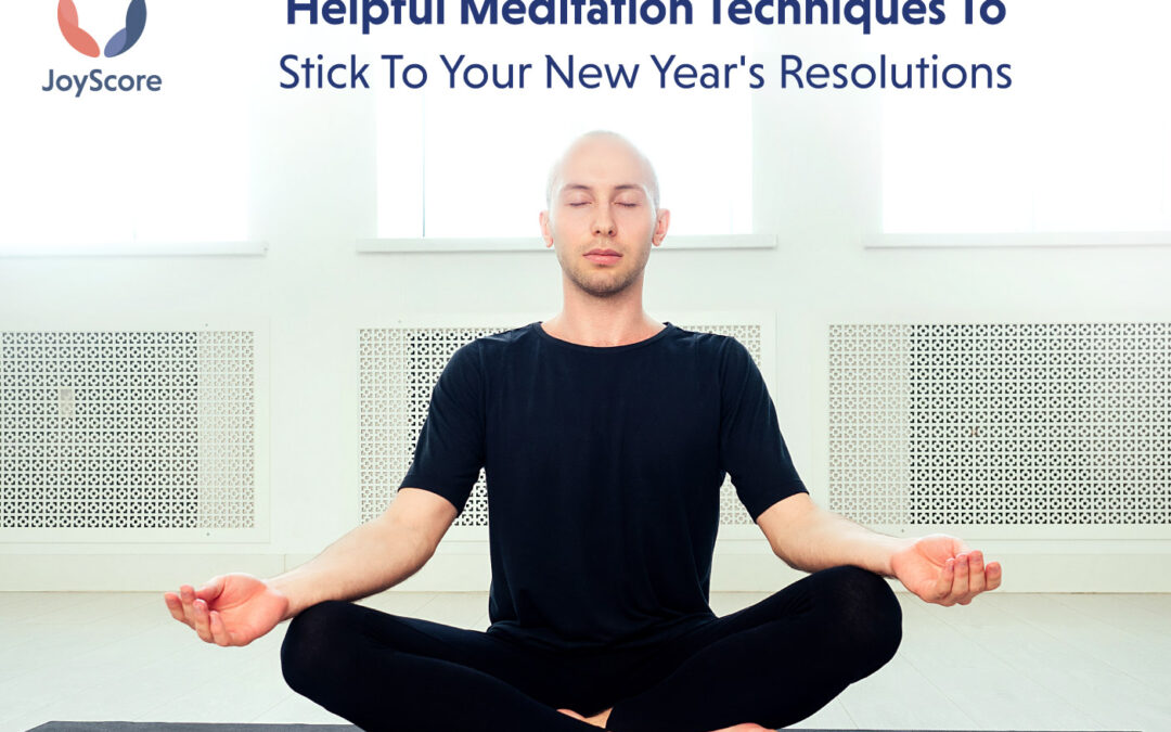 Unlocking Your Best Self: Meditation Techniques to Help You Stick to Your New Year’s Resolutions