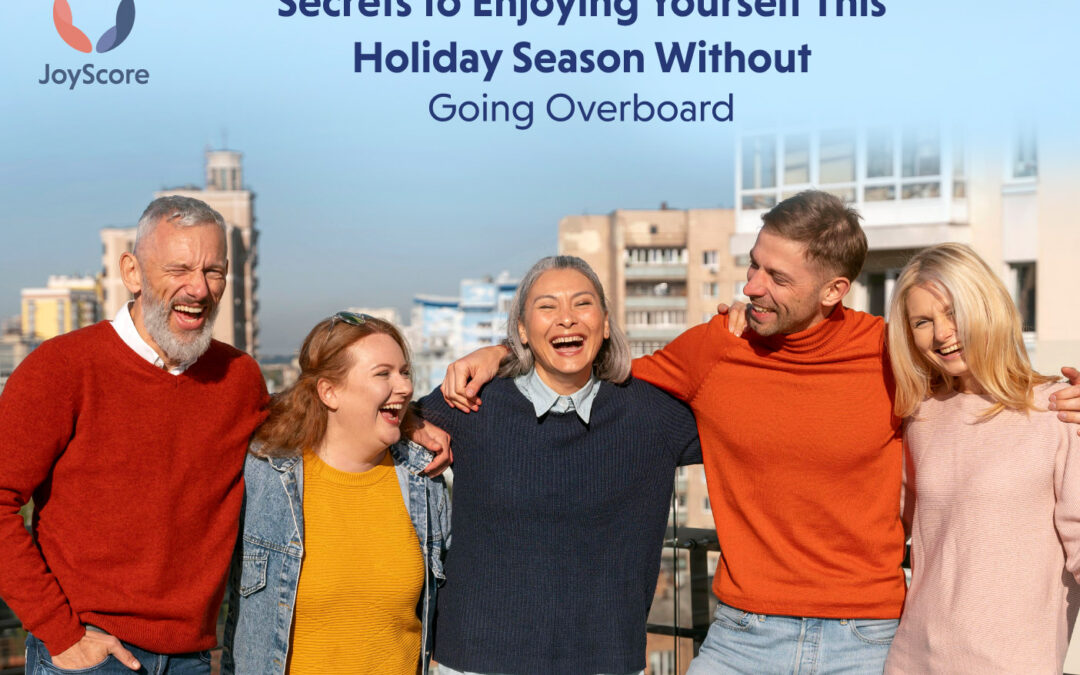 The Secrets to Enjoying Yourself This Holiday Season Without Going Overboard
