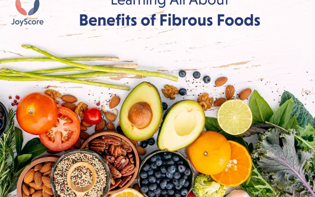 LEARNING ABOUT FIBROUS FOODS BENEFITS