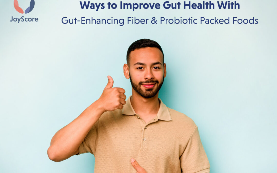 Ways to improve your gut health with gut-enhancing fiber