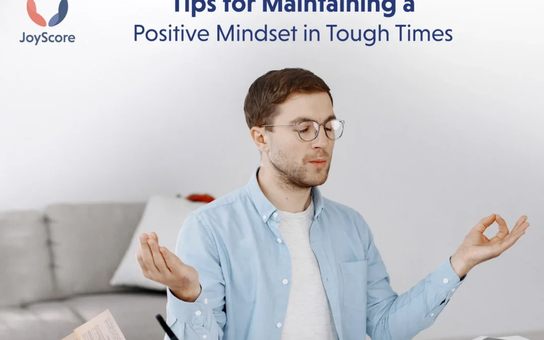 Tips for keeping a positive mindset when everything is going wrong
