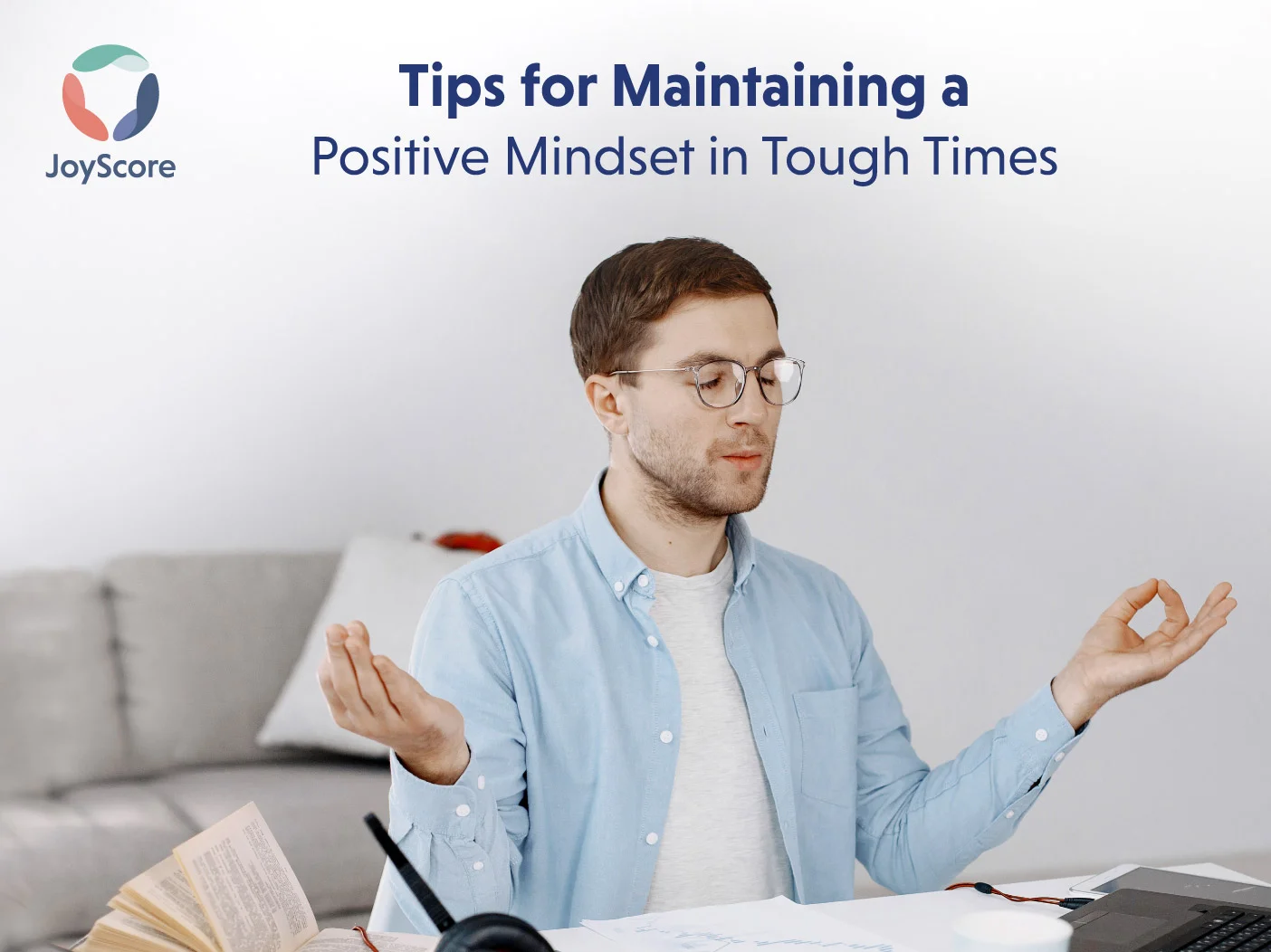 Tips for keeping a positive mindset when everything is going wrong
