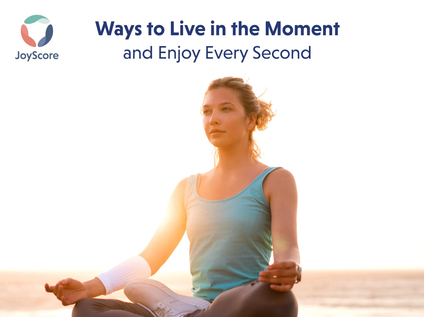 The Power of Mindfulness: How to Live in the Moment and Enjoy Every Second