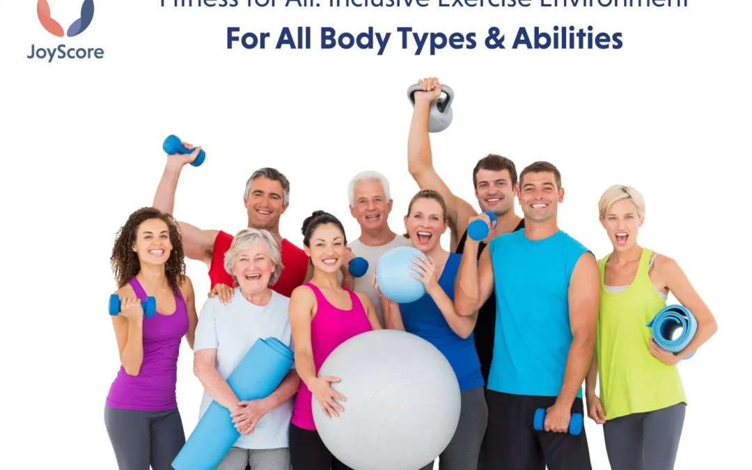 Fitness For All: How To Create An Inclusive Exercise Environment For All Body Types And Abilities