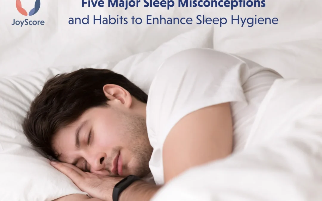 Five Major Sleep Misconceptions And Habits To Enhance Your Sleep Hygiene