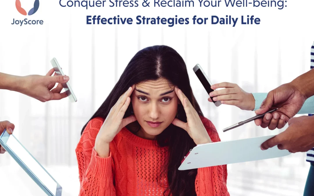 Conquer Stress And Reclaim Your Well-being: Effective Strategies For Daily Life