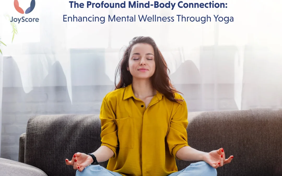 The Profound Mind-body Connection: Enhancing Mental Wellness Through Yoga