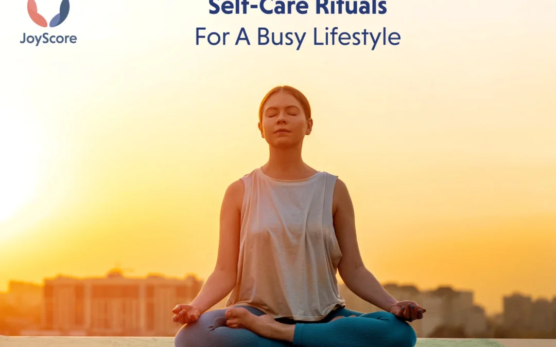 Self-Care Rituals for A Busy Lifestyle