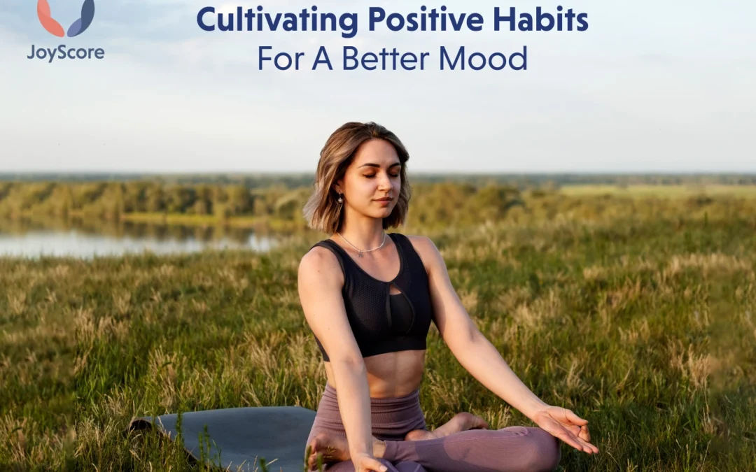 Cultivating Positive Habits for a Better Mood