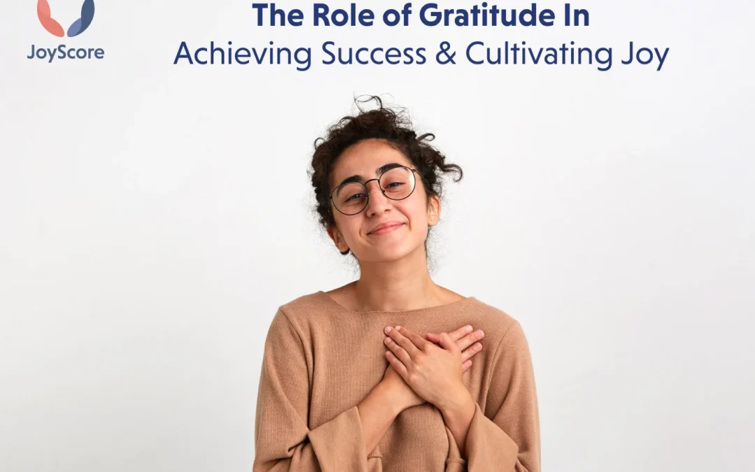 The Role Of Gratitude In Achieving Success And Cultivating Joy