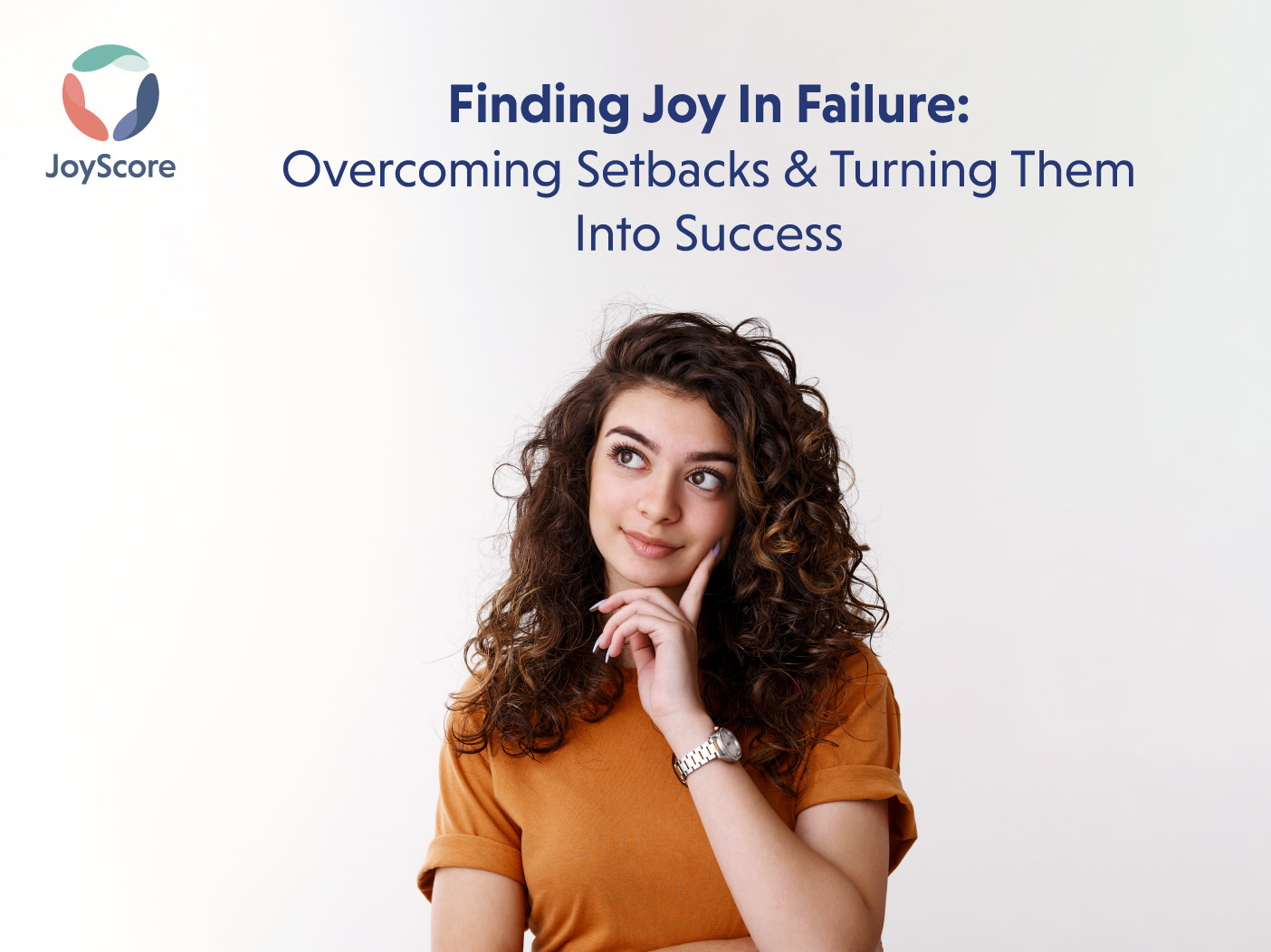 Finding Joy In Failure: Overcoming Setbacks And Turning Them Into Success