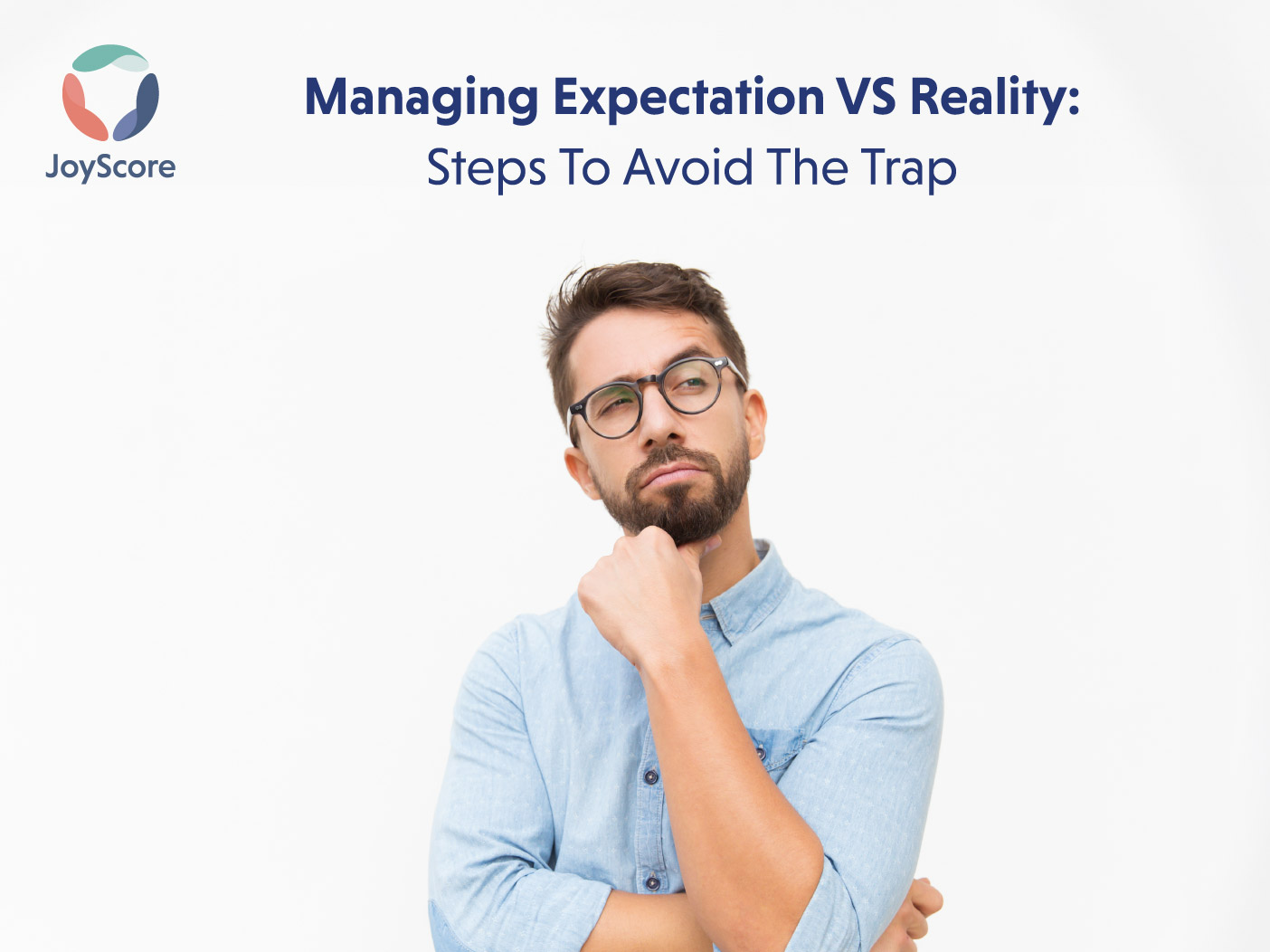 Effectively Handling Expectations vs Reality:Steps to Avoid the Trap