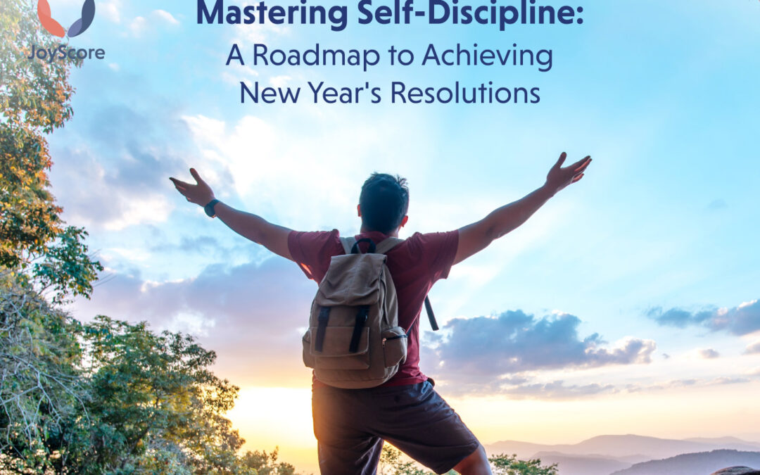 Mastering Self-Discipline: A Roadmap to Achieving New Year’s Resolutions