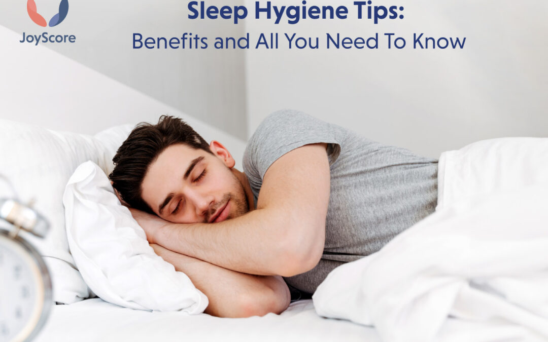 Sleep Hygiene Tips:Benefits and All You Need to Know About It