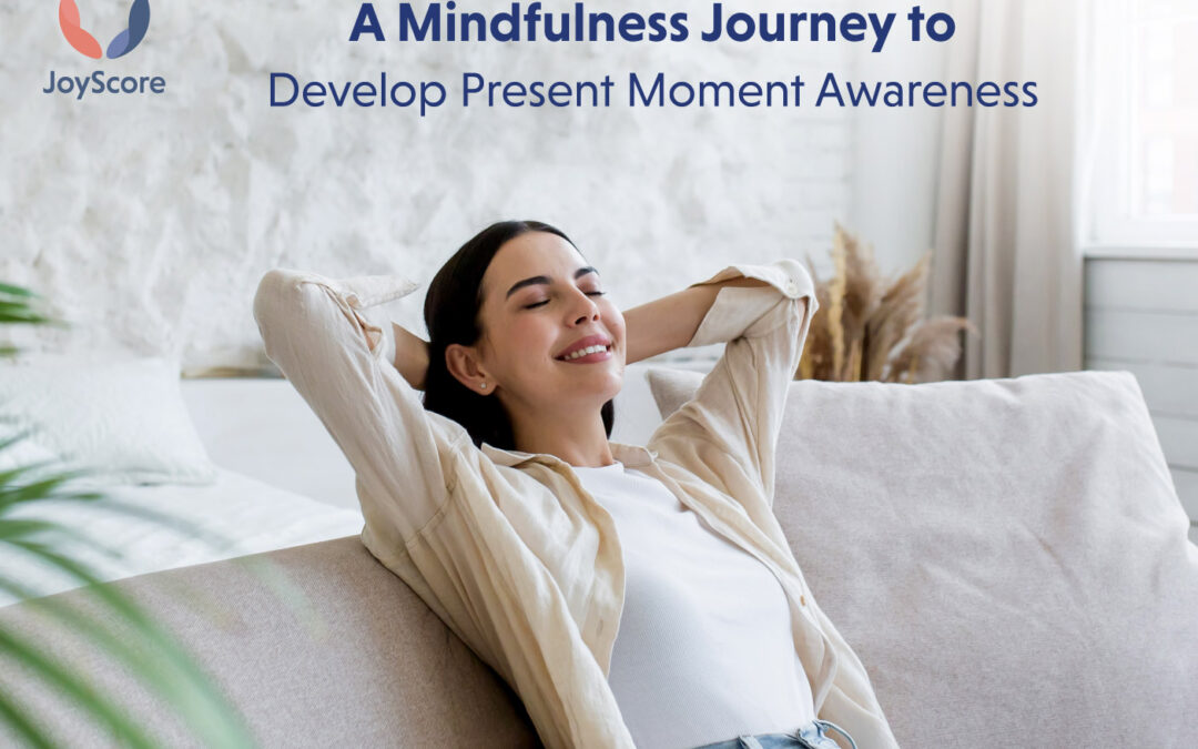In the Here and Now: A Mindfulness Journey to Develop Present Moment Awareness