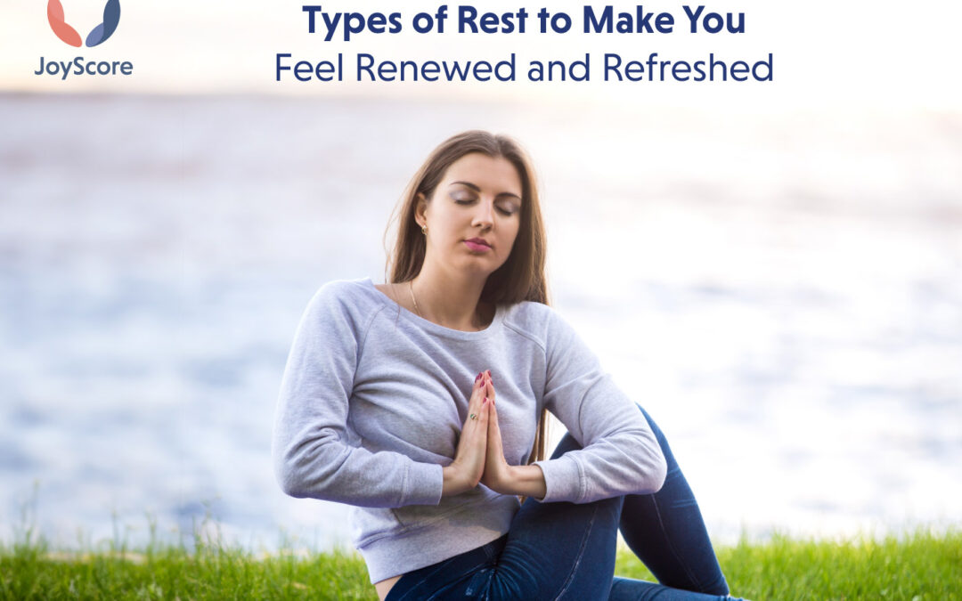 Types of Rest to Make You Feel Renewed and Refreshed