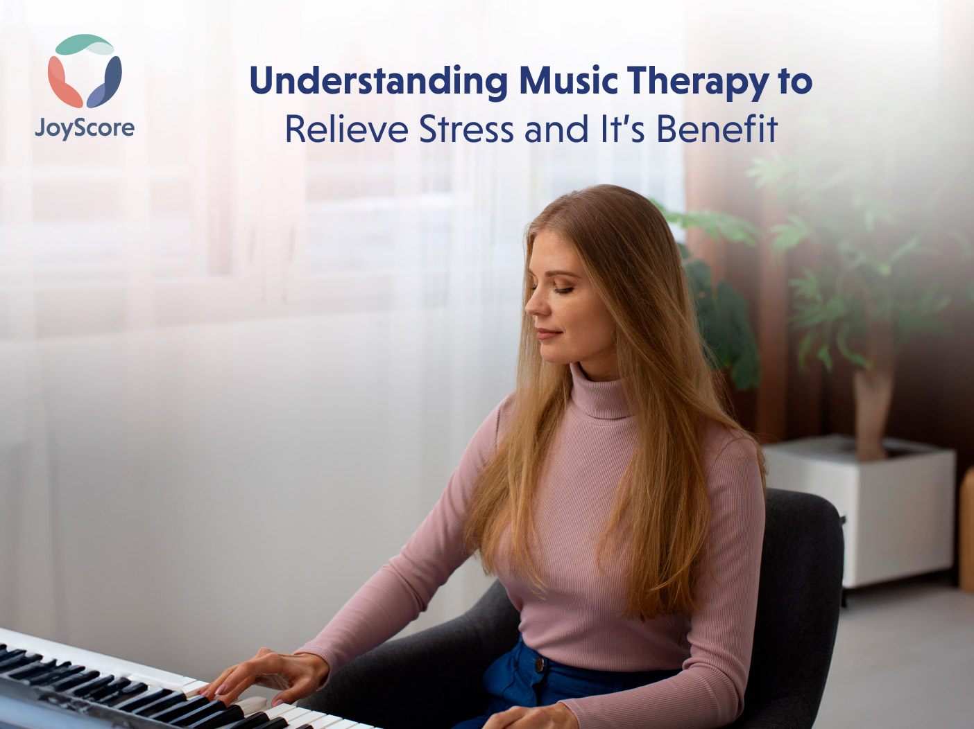 Understanding Music Therapy to Relieve Stress and Its Benefit