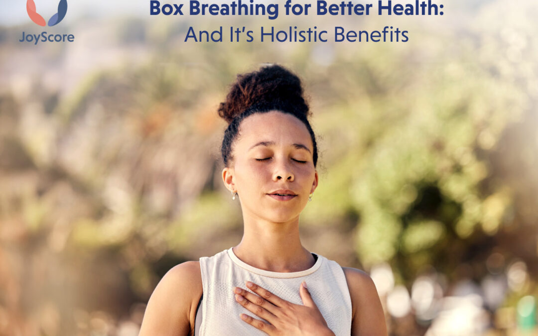 Box Breathing Your Way to Better Health: The Holistic Benefits of Box Breathing
