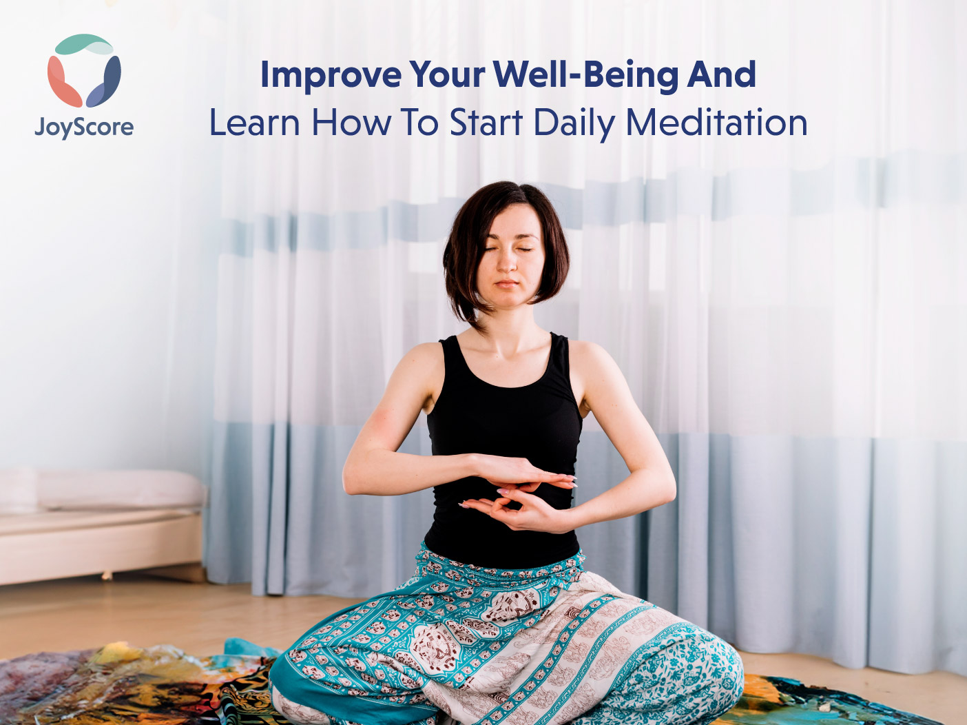 IMPROVE YOUR WELL-BEING AND LEARN HOW TO START DAILY MEDITATION