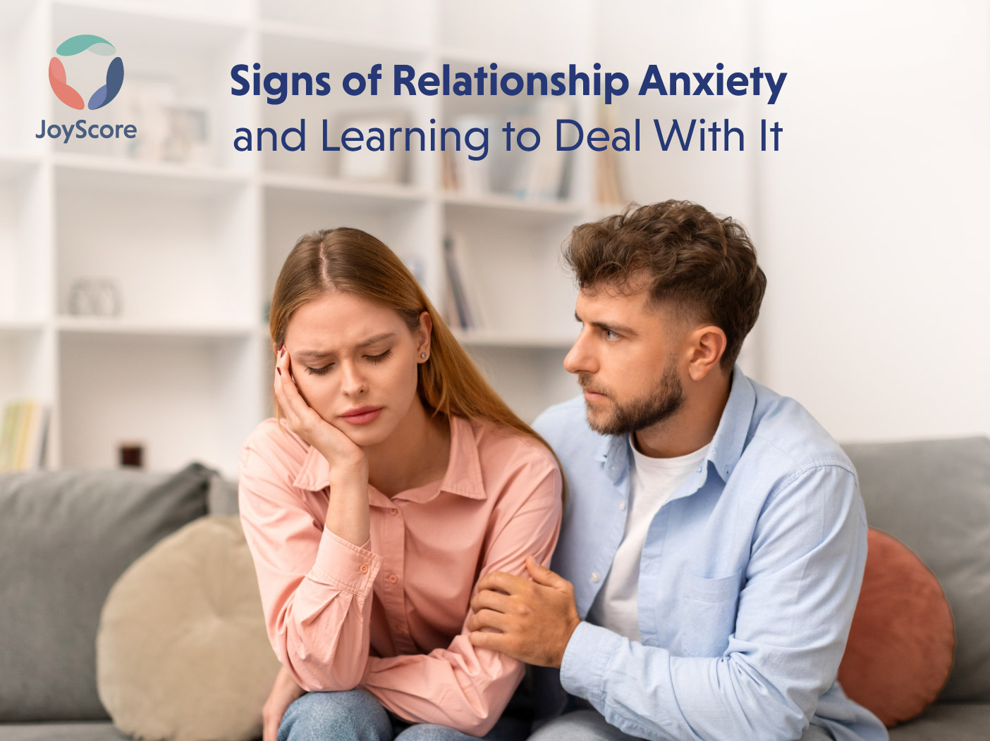 Relationship Anxiety: What Is It And How To Heal It?