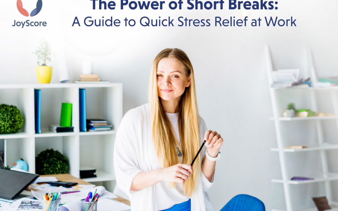 The Power Of Short Breaks: A Guide To Quick Stress Relief At Work