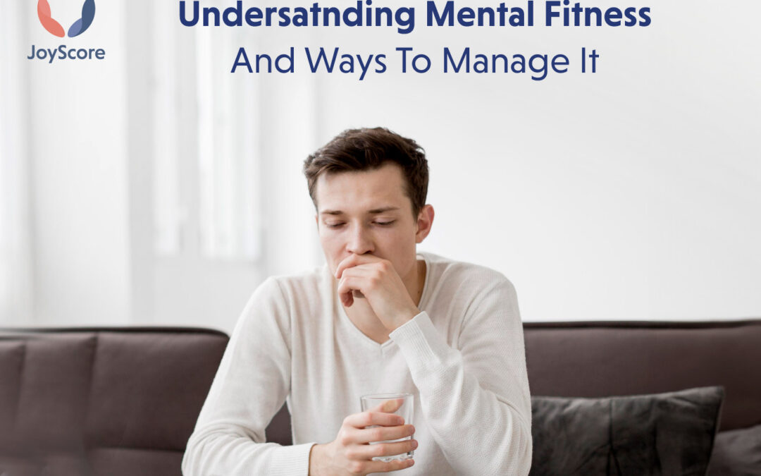 Understanding Mental Fitness And How To Manage It