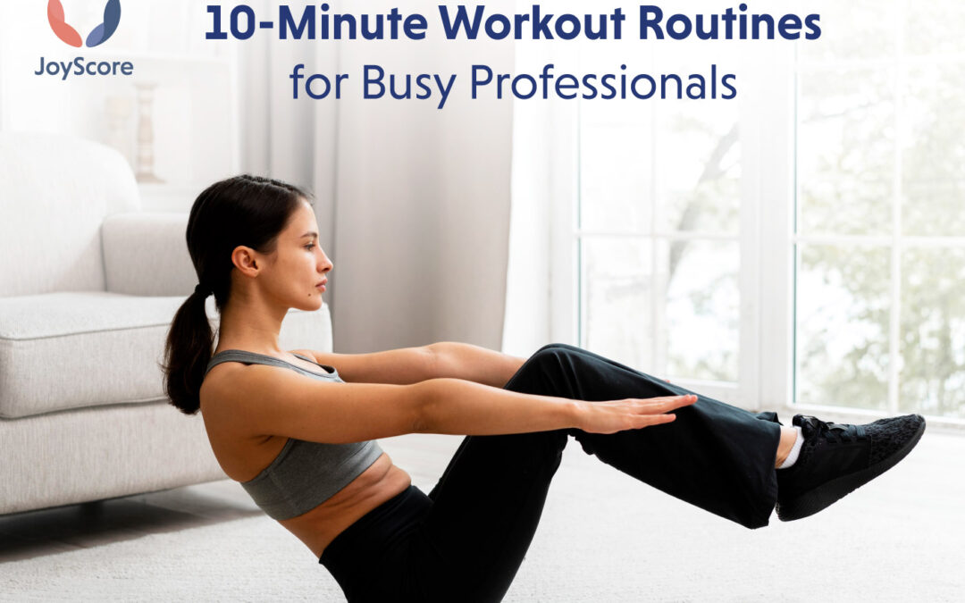 Efficient 10-Minute Workout Routines for Busy Professionals