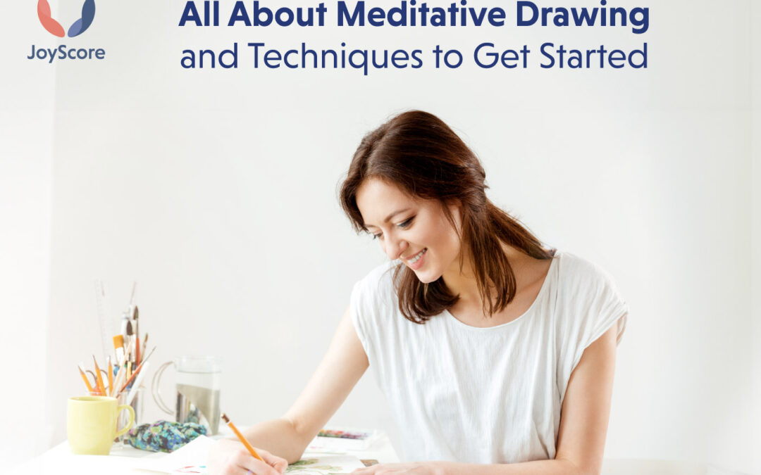 All About Meditative Drawing And Techniques To Get Started With Joyscore